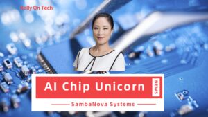 SambaNova Systems AI chip unicorn_KellyOnTech