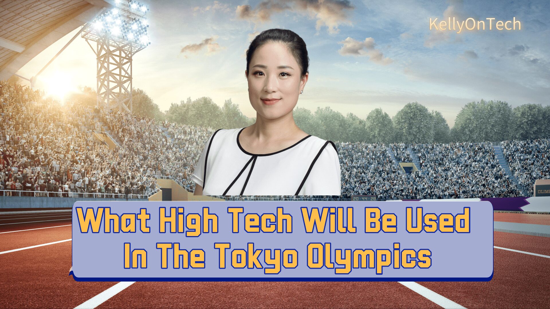 KellyOnTech What High Tech will be used in the Tokyo Olympics