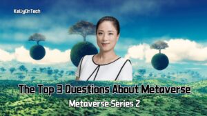 KellyOnTech The top 3 questions about metaverseThe top 3 questions about metaverse KellyOnTechThe top 3 questions about metaverse