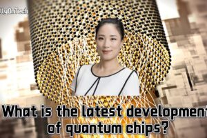 KellyOnTech – What is the latest development of quantum chips KellyOnTech - What is the latest development of quantum chips