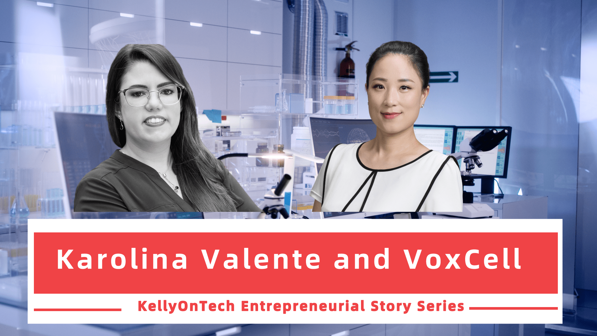 KellyOnTech entrepreneurial story series Karolina Valente and VoxCell