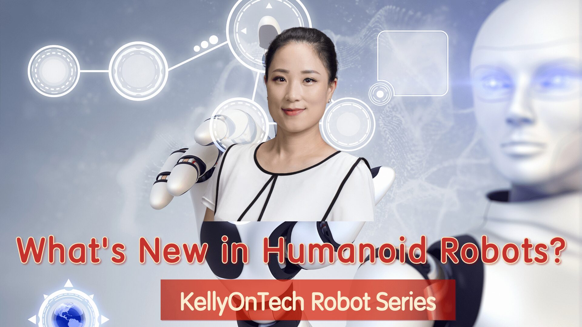 What's new in humanoid robot?KellyOnTech Robot Series