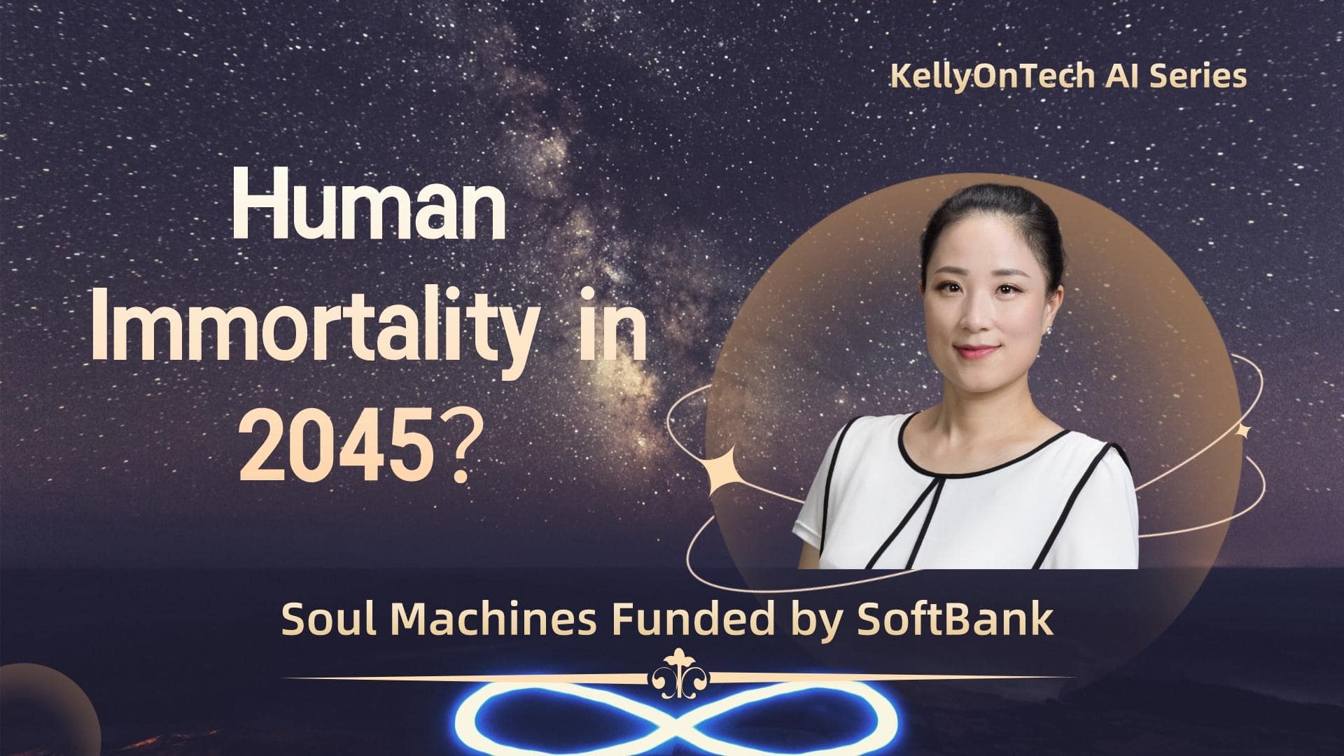 Humans achieve immortality in 2045? Introducing Soul Machines invested by SoftBank KellyOnTech AI Series