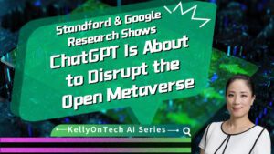 Standford & Google research shows ChatGPT is about to disrupt the open metaverse KellyOnTech