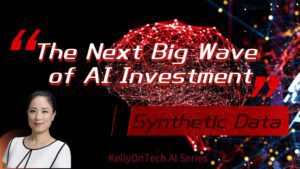 The Next Big Wave of AI Investment: Diving into the Synthetic Data Opportunity KellyOnTech