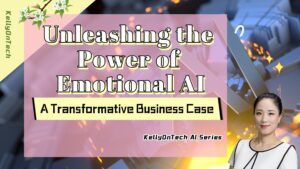 Unleashing the Power of Emotional AI A Transformative Business Case KellyOnTech