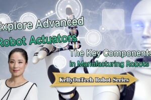 Explore Advanced Robotic Actuators - Key Components in Manufacturing Robots KellyOnTech