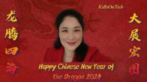 Happy Chinese New Year of the Dragon 2024 KellyOnTech
