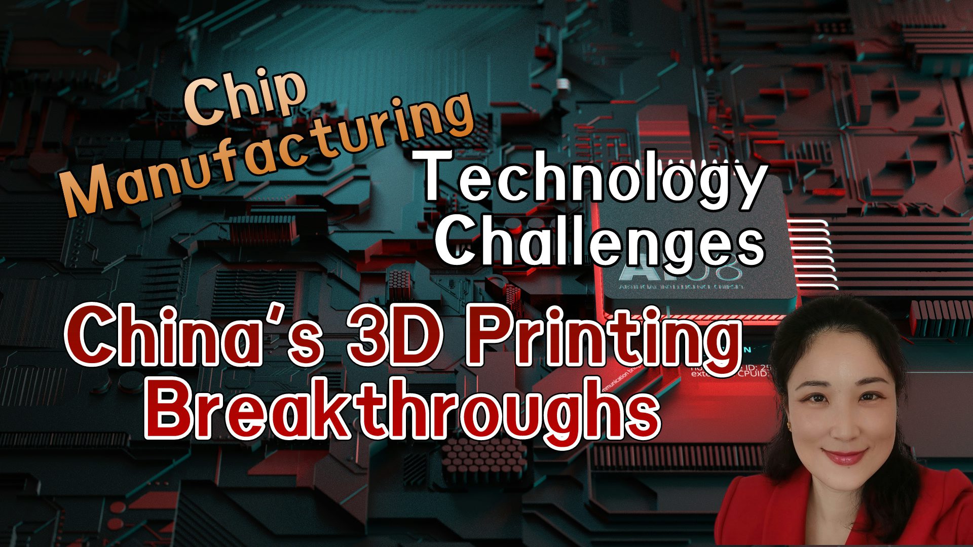 Chip Manufacturing Technology Challenges: China's 3D Printing Breakthroughs KellyOnTech