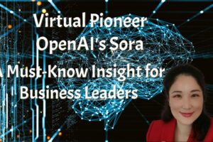 Virtual Pioneer OpenAI Sora A must know insight for business leaders KellyOnTech