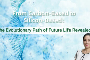 From Carbon-based to Silicon-based: The Evolutionary Path of Future Life Revealed KellyOnTech