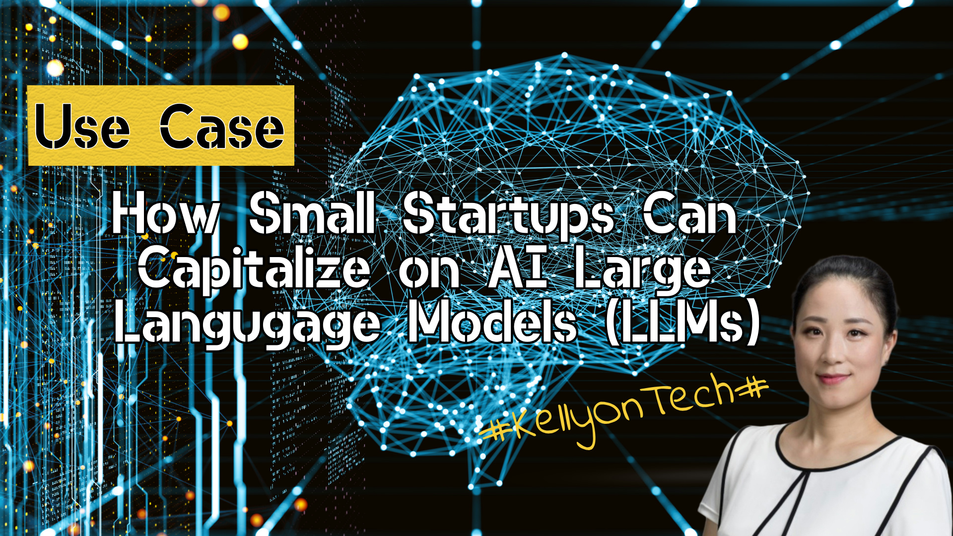 Use case How small AI startups can capitalize on Large language models KellyOnTech