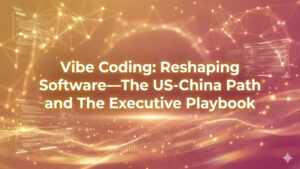 The Coming Power Shift in Software: A China–U.S. Strategy Comparison Through the Lens of Vibe Coding KellyOnTech Mans International